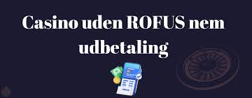Online Casino Uden ROFUS Bedste Valg for Spillere Online Casino Uden ROFUS Bedste Valg for Spillere